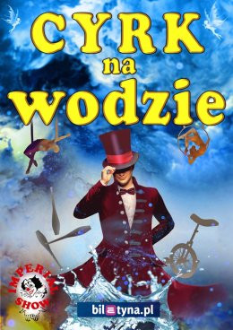 Piła Wydarzenie Inne wydarzenie Cyrk na wodzie Imperial Show
