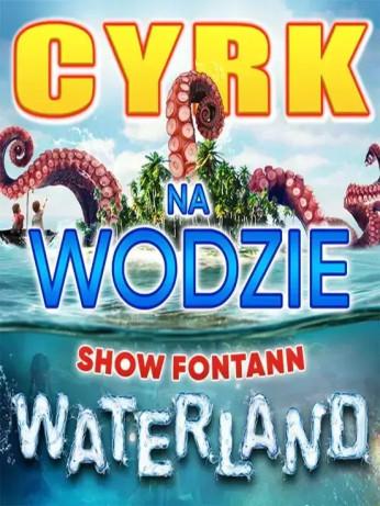 Piła Wydarzenie Widowisko Cyrk na wodzie WATERLAND Show Fontann