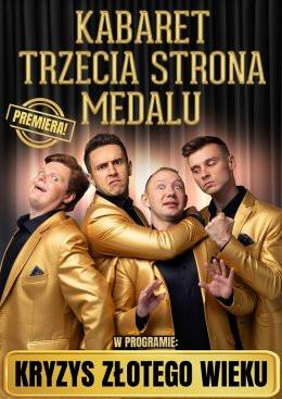 Nakło nad Notecią Wydarzenie Kabaret Kabaret Trzecia Strona Medalu - "Kryzys złotego wieku"