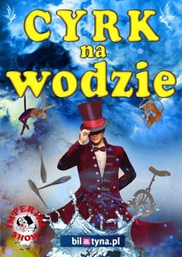 Piła Wydarzenie Inne wydarzenie Cyrk na wodzie Imperial Show