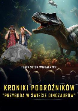 Piła Wydarzenie Inne wydarzenie Kroniki Podróżników: Przygoda w Świecie Dinozaurów. Spektakl-Widowisko 3D Teatru Sztuk Wizualnych